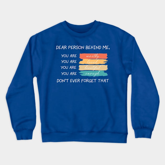To The Person Behind Me 1 Crewneck Sweatshirt by iphigeniaisolde